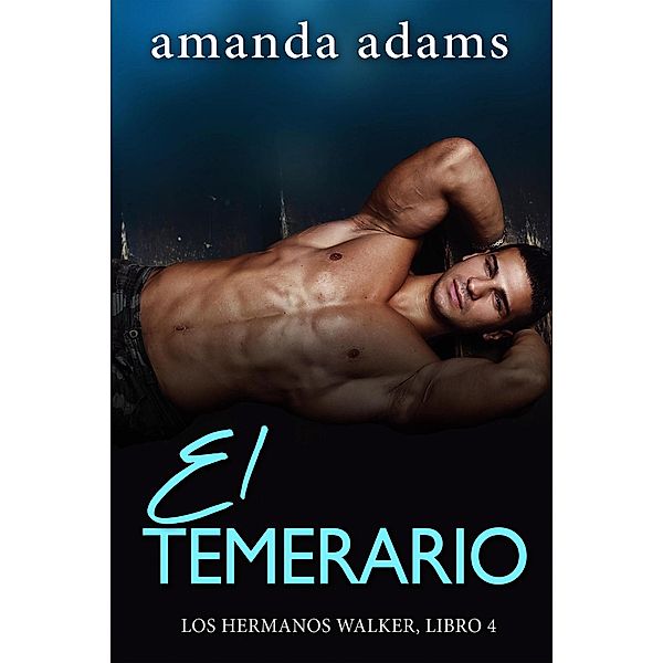 El Temerario (Los hermanos Walker, #4), Amanda Adams