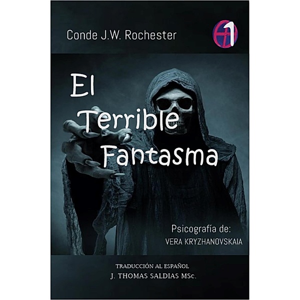 El Terrible Fantasma (Conde J.W. Rochester) / Conde J.W. Rochester, Conde J. W. Rochester, Vera Kryzhanovskaia, J. Thomas Saldias MSc.
