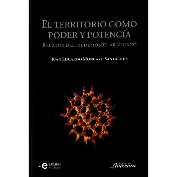 El territorio como poder y potencia / Colección Laureata Bd.4, Juan Eduardo Moncayo Santacruz