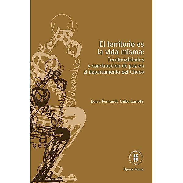 El territorio es la vida misma / Ciencias Humanas, Luisa Fernanda Uribe Larrota