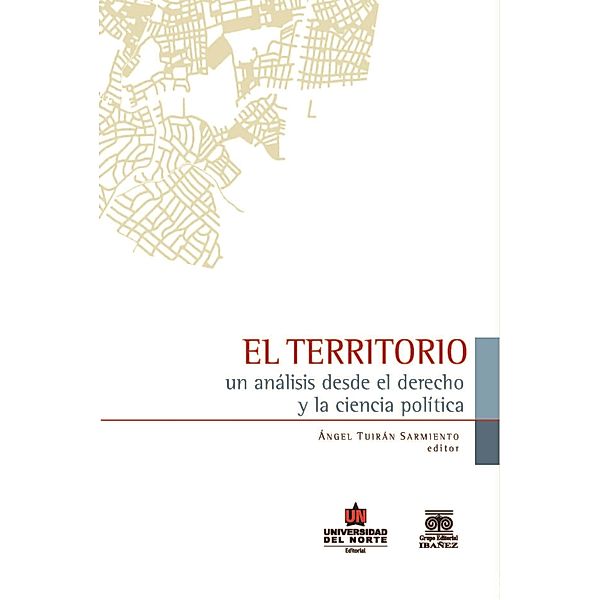 El territorio: Un análisis desde el derecho y la ciencia política, Ángel Tuiran Sarmiento