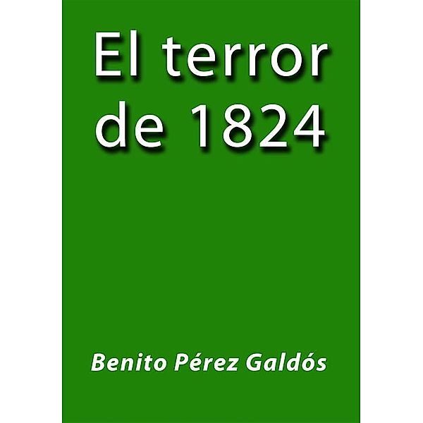 El terror de 1824, Benito Pérez Galdós