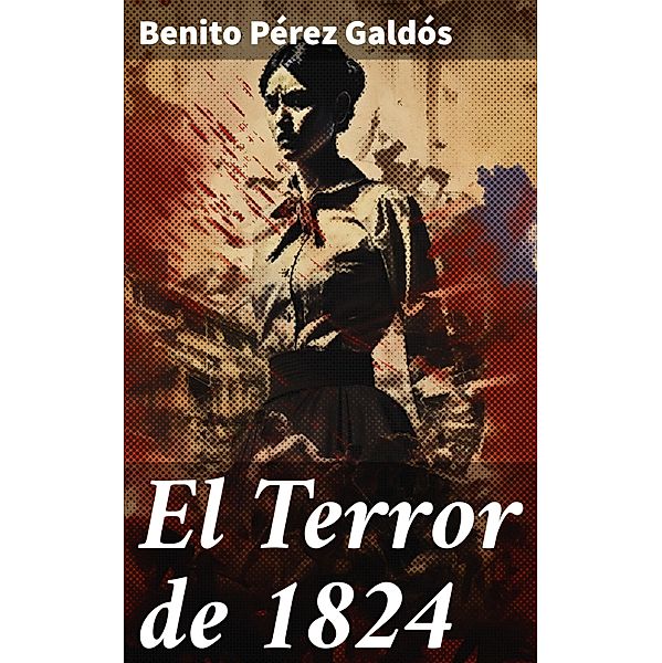 El Terror de 1824, Benito Pérez Galdós