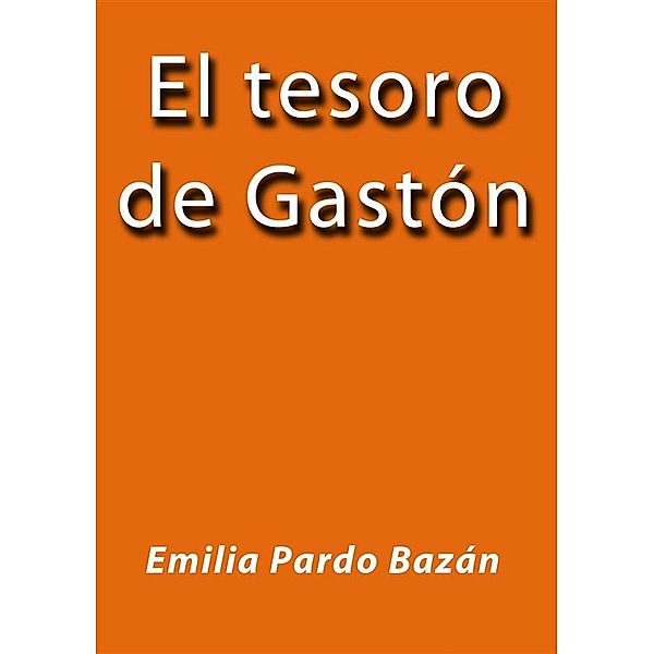 El tesoro de Gastón, Emilia Pardo Bazán