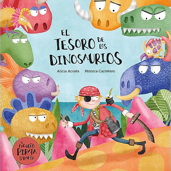 El tesoro de los dinosaurios / ESPAÑOL EL PEQUEÑO PIRATA SERAFÍN, Alicia Acosta