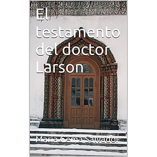 El  testamento del doctor Larson, María Gema Salvador Sánchez