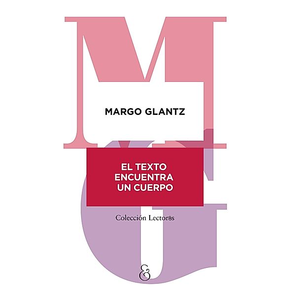 El texto encuentra un cuerpo / Lector&s Bd.10, Margo Glantz