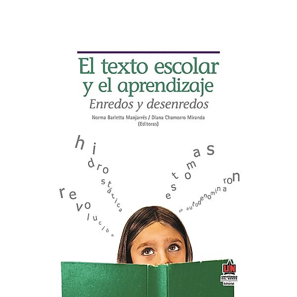 El texto escolar y el aprendizaje : enredos y desenredos, Diana Chamorro Miranda, Jorge Mizuno Haydar, Gillian Moss, Carlina Tapia de Vergel, Norma Barletta Manjarrés, Diana Ávila García