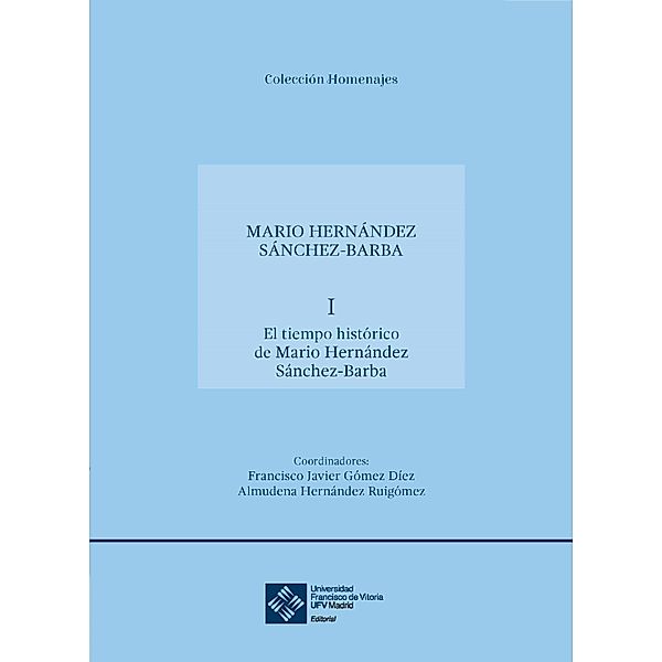 El tiempo histórico de Mario Hernández Sánchez-Barba / Homenajes Bd.4, Mario Hernández Sánchez-Barba