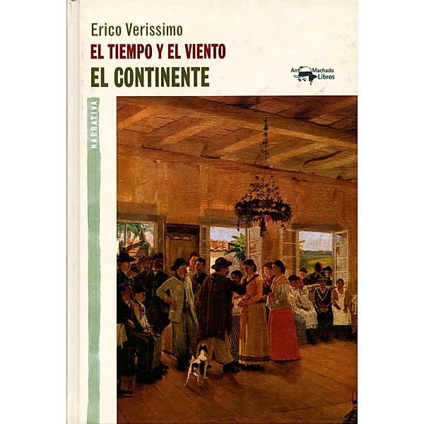 El tiempo y el viento - Vol. 1 - El continente / A. Machado, Erico Verissimo