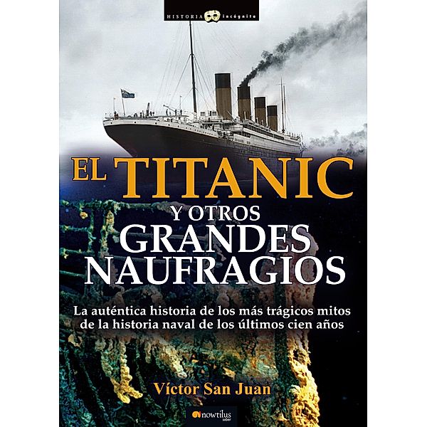 El Titanic y otros grandes naufragios / Historia Incógnita, Víctor San Juan
