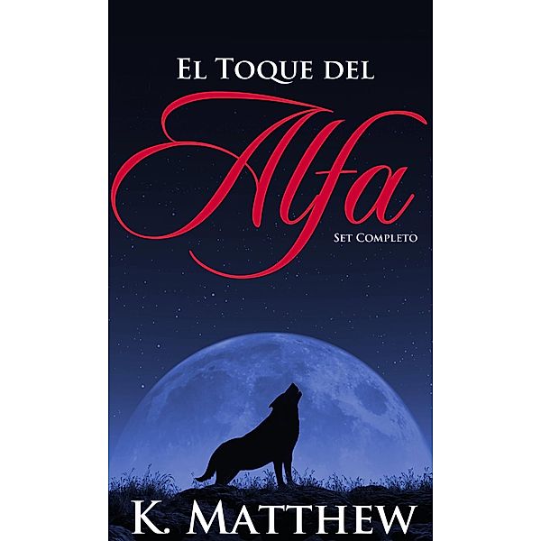 El Toque del Alfa: Set Completo, K. Matthew