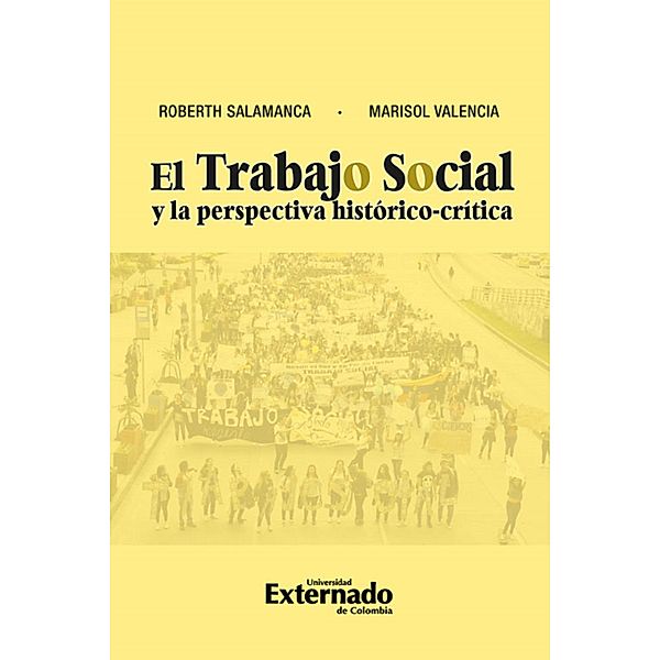 El trabajo social y la perspectiva histórica-crítica, Roberth Salamanca Ávila, Marisol Valencia