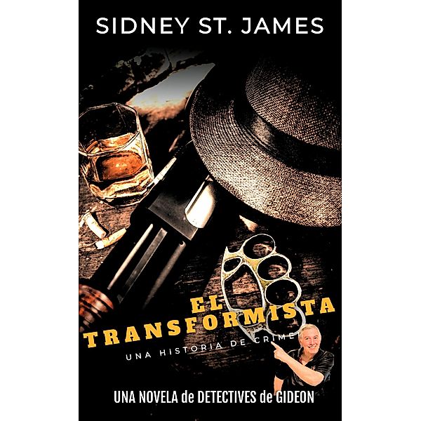 El Transformista (Gideon Detective Series, #6) / Gideon Detective Series, Sidney St. James