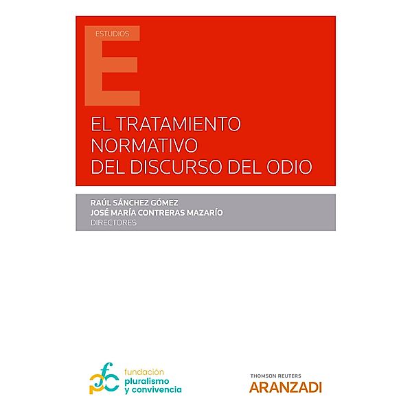 El tratamiento normativo del discurso del odio / Estudios, José María Contreras Mazarío, Raúl Sánchez Gómez