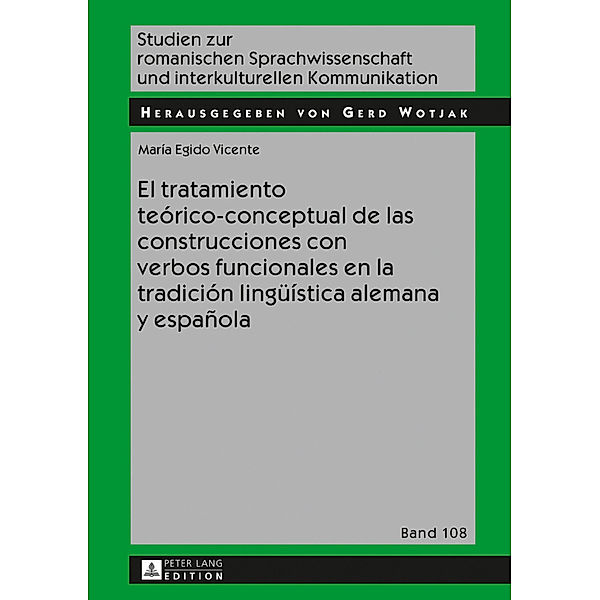 El tratamiento teórico-conceptual de las construcciones con verbos funcionales en la tradición lingüística alemana y española, María Egido Vicente