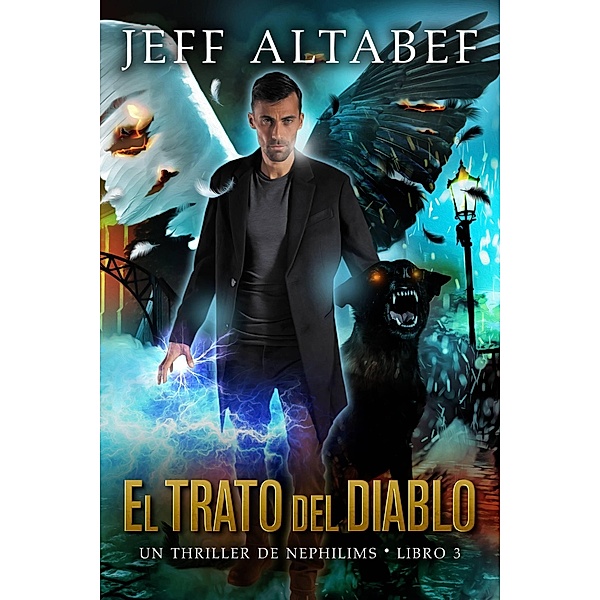 El Trato del Diablo (Un Thriller de Nephilims, #3) / Un Thriller de Nephilims, Jeff Altabef