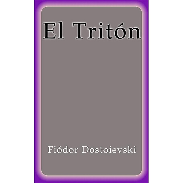 El Tritón, Fiódor Dostoievski