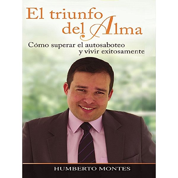 El Triunfo del Alma, Humberto Montes