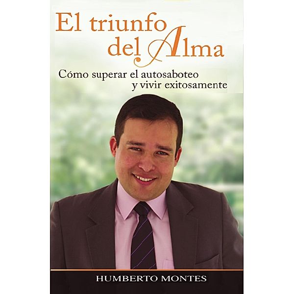 El Triunfo del Alma, Humberto Montes