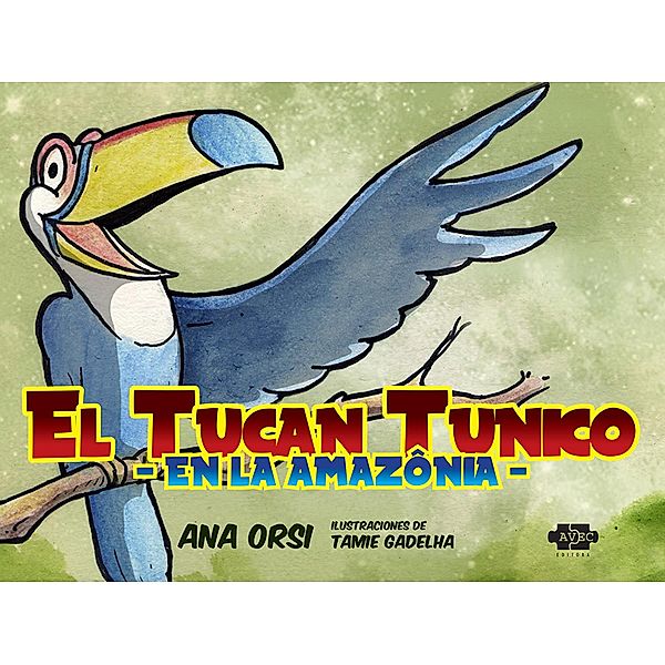 El tucán Tunico en la Amazonia, Ana Orsi