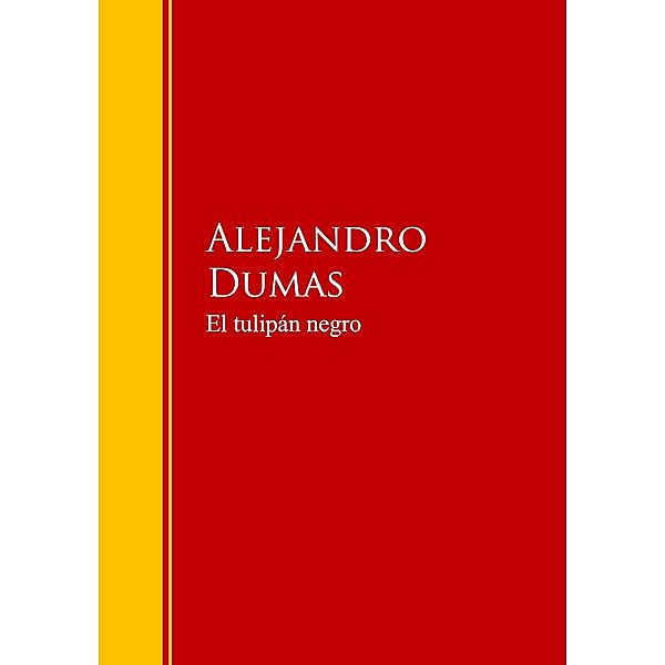 El tulipán negro / Biblioteca de Grandes Escritores, Alejandro Dumas