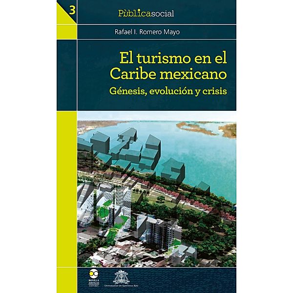 El turismo en el Caribe mexicano / Pùblicasocial Bd.1, Rafael I. Romero Mayo