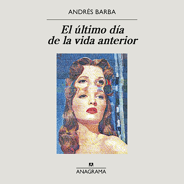 El último día de la vida anterior, Andrés Barba