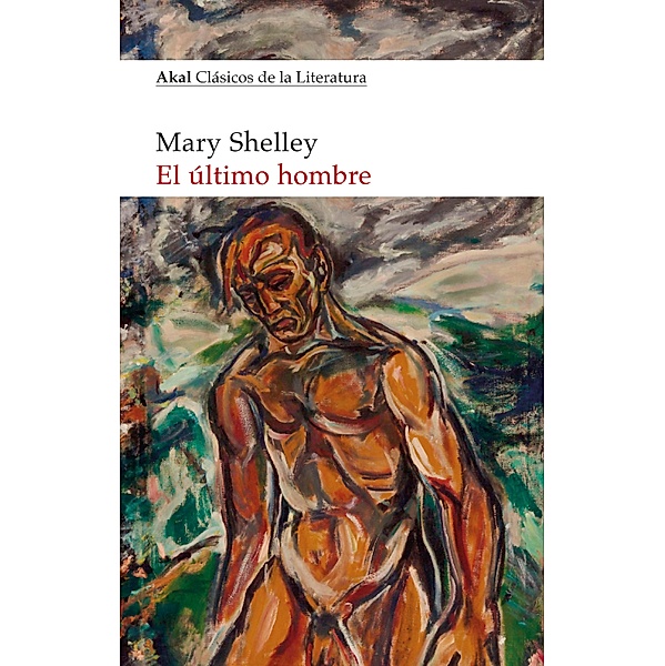 El último hombre / Akal Clásicos de la Literatura Bd.25, Mary Shelley