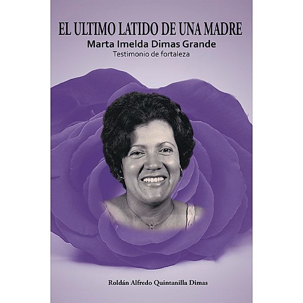 El Ultimo Latido De Una Madre, Roldán Alfredo Quintanilla Dimas