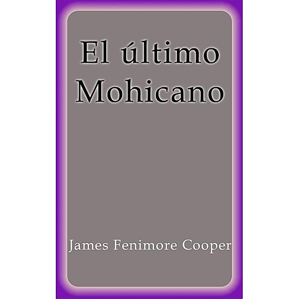 El último Mohicano, James Fenimore Cooper