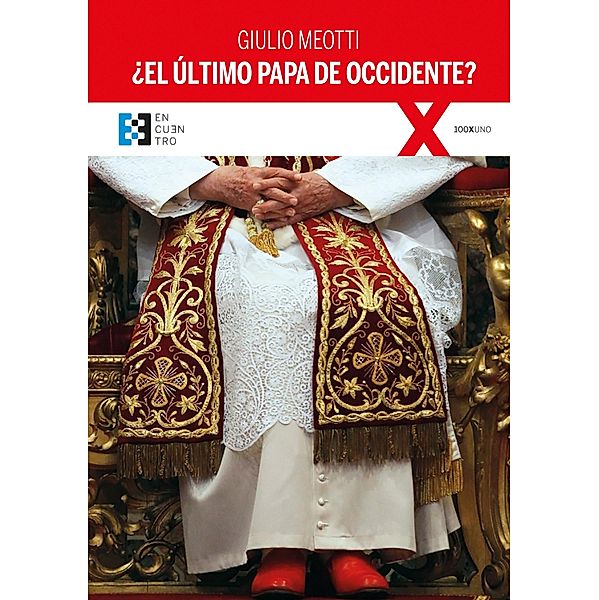 ¿El último Papa de Occidente? / 100XUNO Bd.80, Giulio Meotti