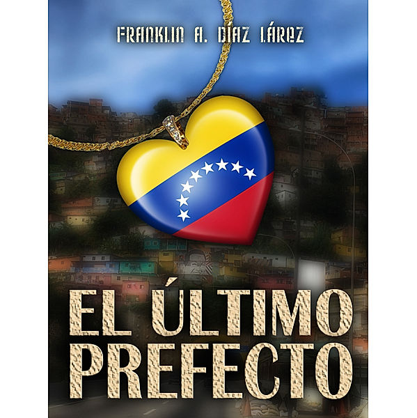 El Último Prefecto, Franklin Díaz Lárez