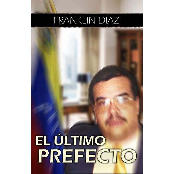 El Último Prefecto, Franklin Díaz