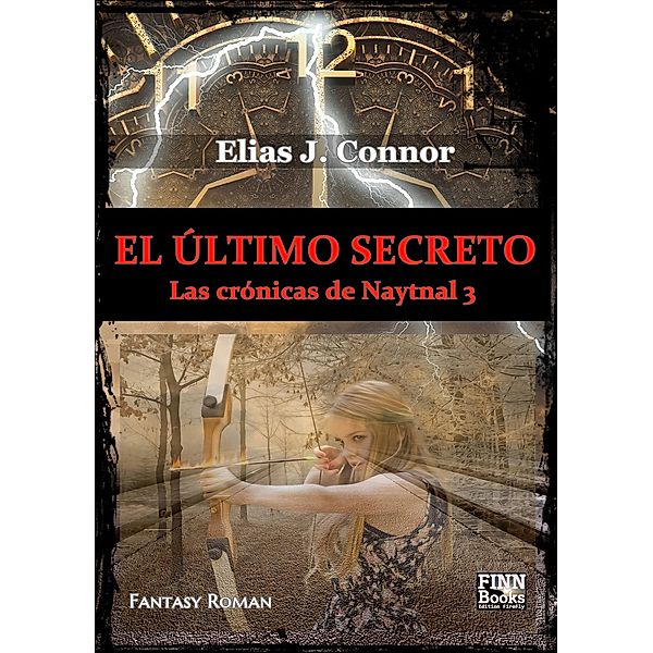 El último secreto / Las crónicas de Naytnal Bd.3, Elias J. Connor