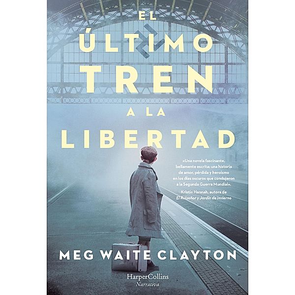 El último tren a la libertad / Novela Histórica, Meg Waite Clayton