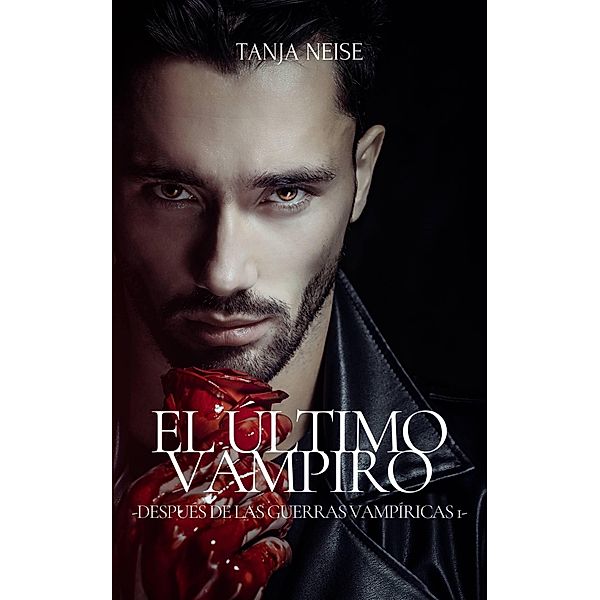 El Último Vampiro (Después de las Guerras Vampíricas) / Después de las Guerras Vampíricas, Tanja Neise