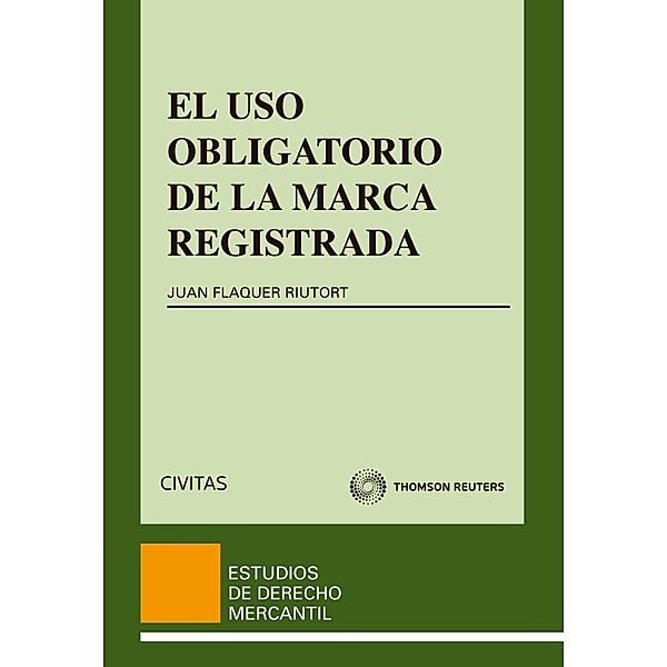 El uso obligatorio de la marca registrada / Estudios Derecho Mercantil Bd.85, Juan Flaquer Riutort