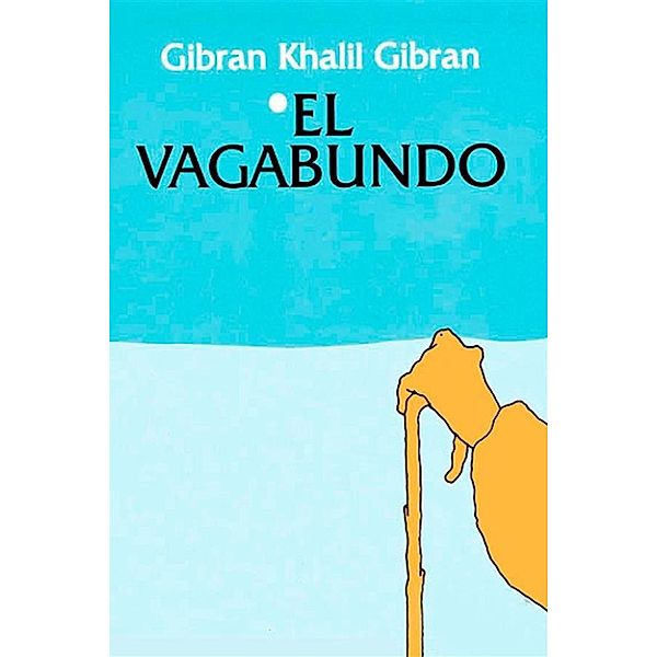 El Vagabundo, Gibran Khalil Gibran