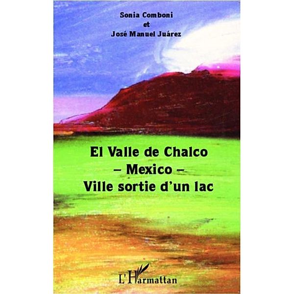 El Valle de Chalco -Mexico- Ville sortie d'un lac / Hors-collection, Sonia Comboni