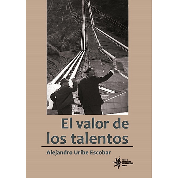 El valor de los talentos, Alejandro Uribe Escobar