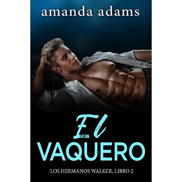 El Vaquero (Los hermanos Walker, #2), Amanda Adams