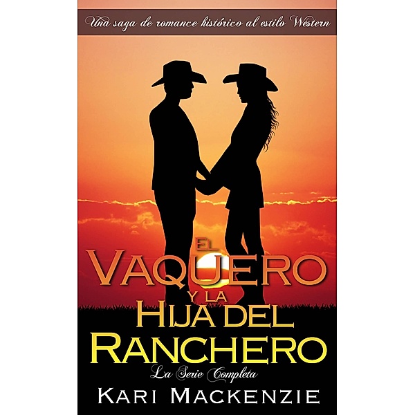 El Vaquero y la Hija del Ranchero: La Serie Completa, Kari Mackenzie