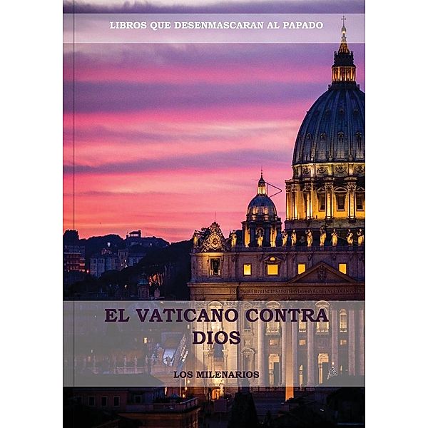 El Vaticano contra Dios, Los Milenarios