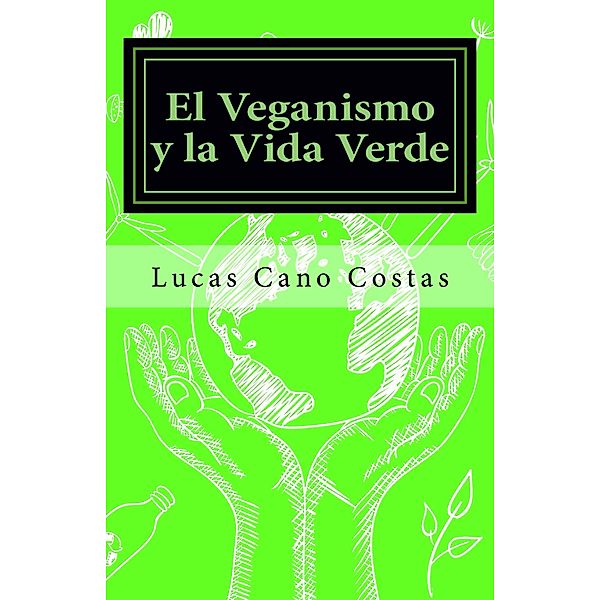 El Veganismo y la Vida Verde, Lucas Cano Costas