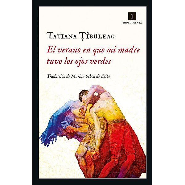 El verano en que mi madre tuvo los ojos verdes / Impedimenta Bd.192, Tatiana Tibuleac