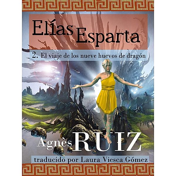 El viaje de los nueve huevos de dragon, tomo 2 (Elias Esparta), Agnes Ruiz