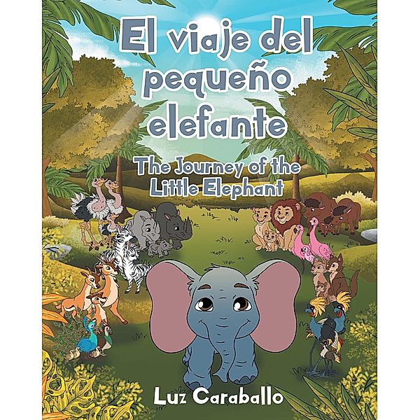 El viaje del pequeño elefante - The Journey of the Little Elephant, Luz Caraballo