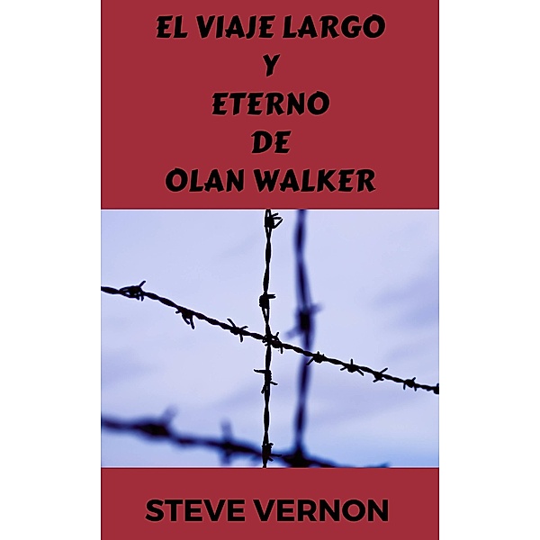 El viaje largo y eterno de Olan Walker, Steve Vernon