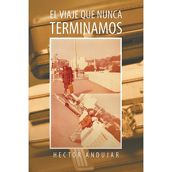 El Viaje Que Nunca Terminamos, Hector Andujar